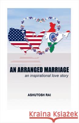 An Arranged Marriage Ashutosh Rai Ron Marr Sanjeen Srivastava 9781425182410 Trafford Publishing - książka