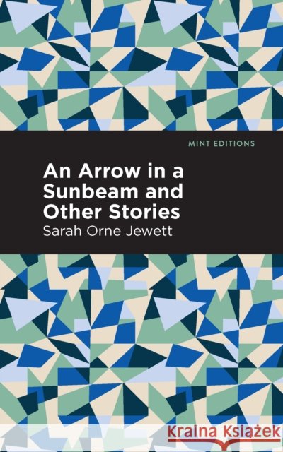 An Arrow in a Sunbeam Sarah Orne Jewett Mint Editions 9781513279909 Mint Editions - książka