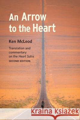 An Arrow to the Heart: Second Edition Ken McLeod Peter Clothier Valerie Caldwell 9780989515382 Unfettered Mind - książka