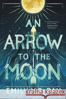 An Arrow to the Moon Emily X. R. Pan 9780316464024 Little, Brown Books for Young Readers - książka