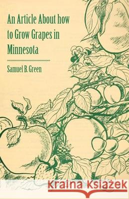 An Article about How to Grow Grapes in Minnesota Green, Samuel B. 9781446537114 Boucher Press - książka