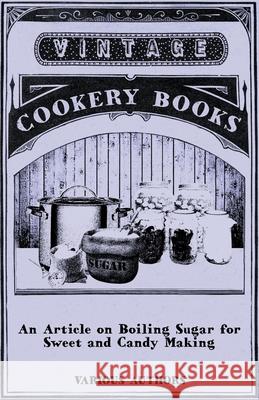 An Article on Boiling Sugar for Sweet and Candy Making Various 9781446541500 Pomona Press - książka