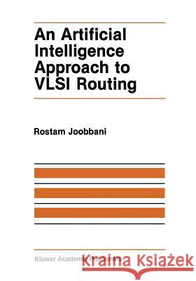 An Artificial Intelligence Approach to VLSI Routing R. Joobbani 9781461296065 Springer - książka