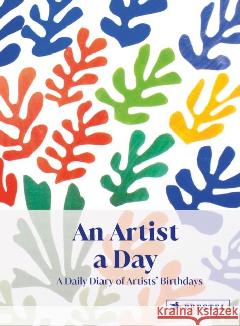 An Artist A Day: A Daily Diary of Artists' Birthdays Michael Semff 9783791391694 Prestel Publishing - książka