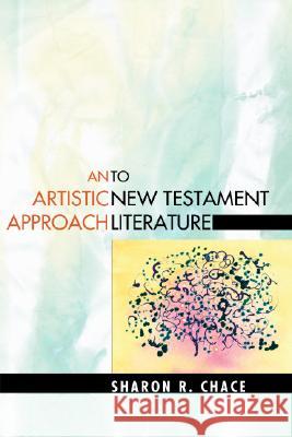 An Artistic Approach to New Testament Literature Sharon R. Chace 9781556351211 Wipf & Stock Publishers - książka