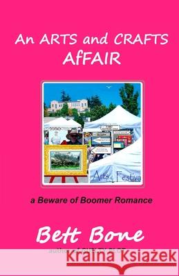 An ARTS and CRAFTS AfFAIR: a Beware of Boomer Romance Bett Bone 9780998357683 Bettina Carter - książka