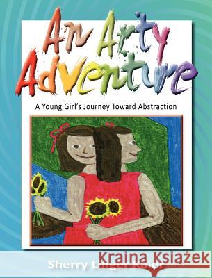 An Arty Adventure Sherry Linger Kaier 9780984316625 Artists' Orchard, LLC - książka