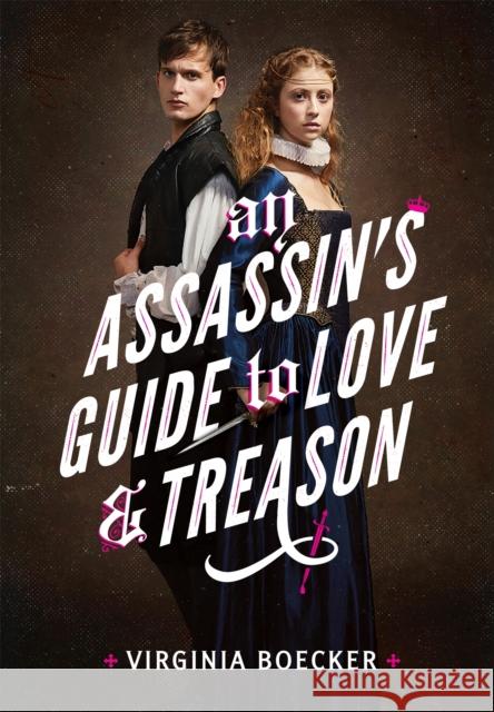 An Assassin's Guide to Love and Treason Virginia Boecker 9780316327299 Little, Brown Books for Young Readers - książka