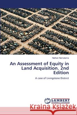 An Assessment of Equity in Land Acquisition. 2nd Edition Namatama, Nathan 9786208479015 LAP Lambert Academic Publishing - książka