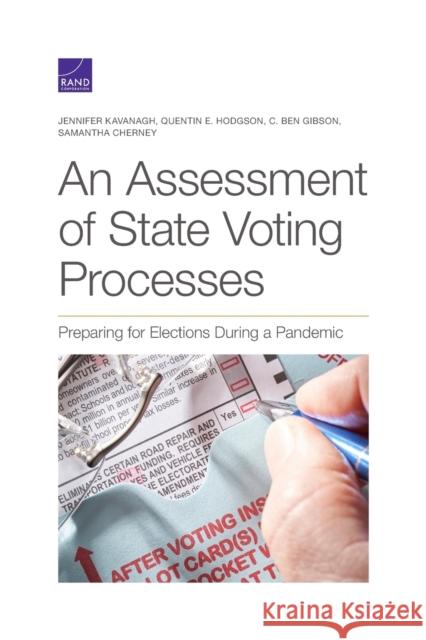 An Assessment of State Voting Processes: Preparing for Elections During a Pandemic Jennifer Kavanagh Quentin E. Hodgson C. Ben Gibson 9781977405548 RAND Corporation - książka