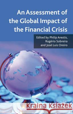 An Assessment of the Global Impact of the Financial Crisis Philip Arestis Rogrio Sobreira Jos Luis Oreiro 9780230271609 Palgrave MacMillan - książka