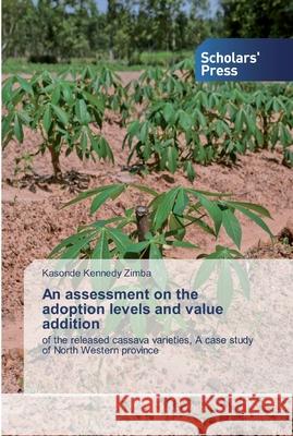 An assessment on the adoption levels and value addition Zimba, Kasonde Kennedy 9786138833635 Scholar's Press - książka