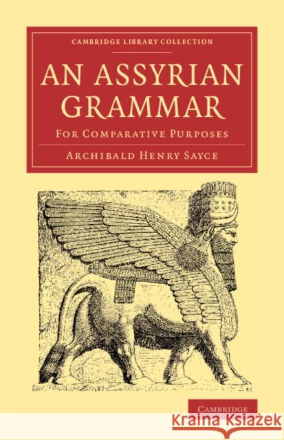 An Assyrian Grammar: For Comparative Purposes Archibald Henry Sayce 9781108077927 Cambridge University Press - książka