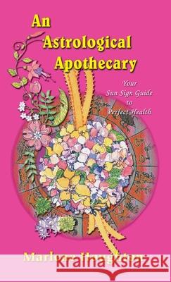 An Astrological Apothecary Marlene Houghton 9781903065914 Zambezi Publishing - książka