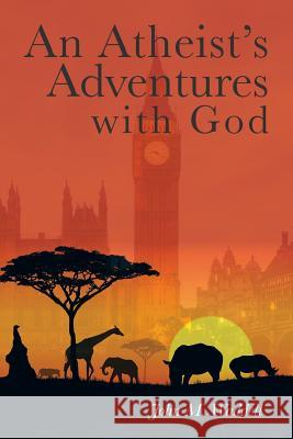 An Atheist's Adventures with God John Waddell 9781524515843 Xlibris - książka