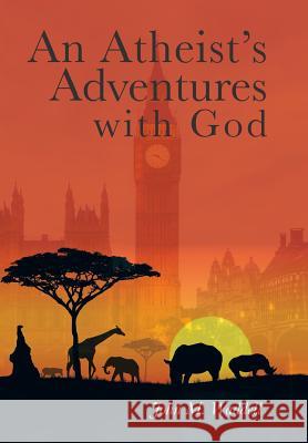 An Atheist's Adventures with God John Waddell 9781524515850 Xlibris Au - książka