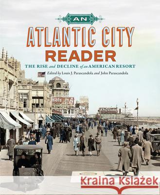 An Atlantic City Reader: The Rise and Decline of an American Resort Louis J. Parascandola John Parascandola Vicki Gol 9781978842472 Rutgers University Press - książka