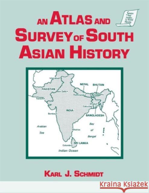 An Atlas and Survey of South Asian History Karl J. Schmidt 9781563243349 M.E. Sharpe - książka