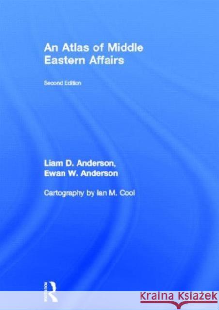 An Atlas of Middle Eastern Affairs Ewan W. Anderson Liam D. Anderson 9780415680950 Routledge - książka