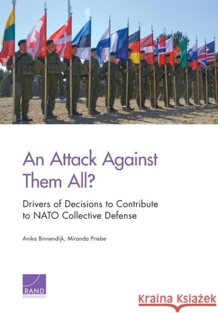 An Attack Against Them All? Drivers of Decisions to Contribute to NATO Collective Defense Anika Binnendijk Miranda Priebe 9781977402776 RAND Corporation - książka