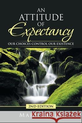 An Attitude of Expectancy: Our Choices Control Our Existence Mary Banks 9781698707945 Trafford Publishing - książka