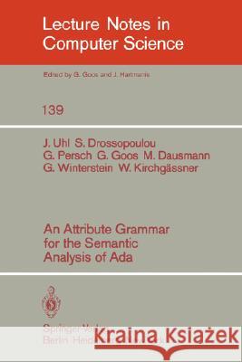 An Attribute Grammar for the Semantic Analysis of ADA J. Uhl S. Drossopoulou G. Persch 9783540115717 Springer - książka