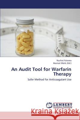 An Audit Tool for Warfarin Therapy Fatema Nuzhat                            Malik Hasmat 9783659426452 LAP Lambert Academic Publishing - książka