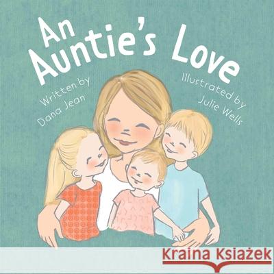 An Auntie's Love Dana Jean, Julie Wells 9781645382584 Orange Hat Publishing - książka