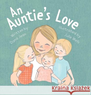 An Auntie's Love Dana Jean, Julie Wells 9781645382591 Orange Hat Publishing - książka