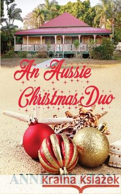 An Aussie Christmas Duo Seaton 9780645223200 Annie Seaton Author - książka