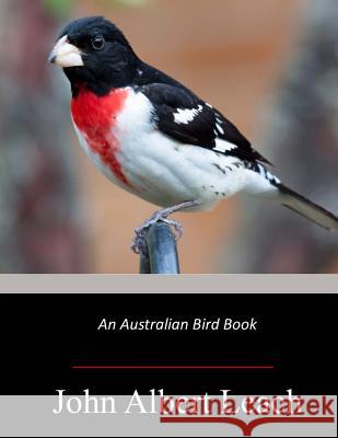 An Australian Bird Book John Albert Leach 9781548089856 Createspace Independent Publishing Platform - książka