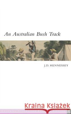 An Australian Bush Track J. D. Hennessey Ken Gelder Rachael Weaver 9780987625366 Grattan Street Press, University of Melbourne - książka