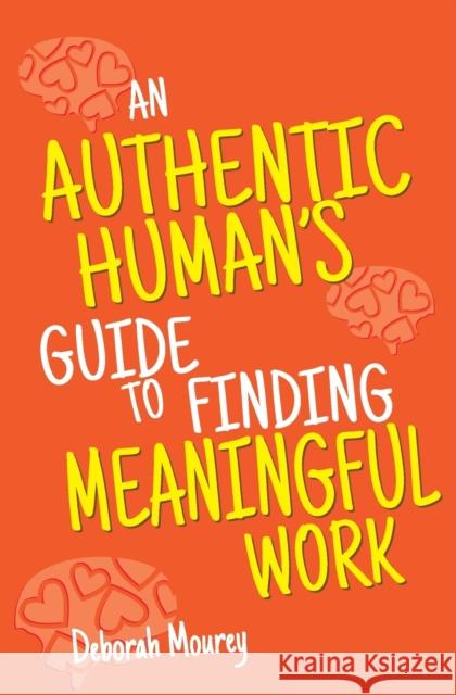 An Authentic Human's Guide to Finding Meaningful Work Deborah Mourey 9780578757841 Smarty Pants Press - książka