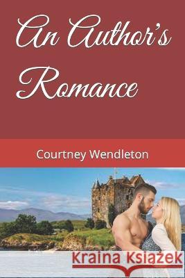 An Author's Romance Courtney Wendleton   9781976960628 Independently Published - książka