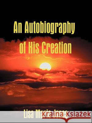 An Autobiography of his Creation Jones, Lisa Marie 9781420893083 Authorhouse - książka