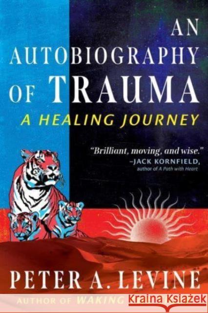 An Autobiography of Trauma: A Healing Journey Peter A. Levine 9798888500767 Park Street Press - książka