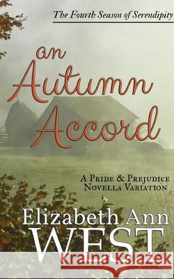 An Autumn Accord: A Pride and Prejudice Novella Variation Elizabeth Ann West 9781508456087 Createspace - książka