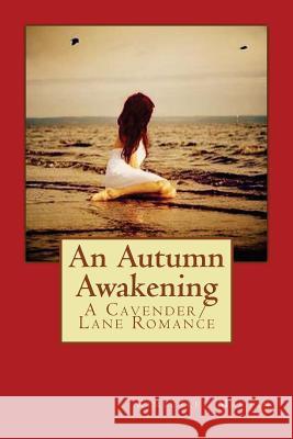 An Autumn Awakening: A Cavender/Lane Romance Kimberley Martin Carol Anne Koehl Kerry R. Martin 9781516898879 Createspace Independent Publishing Platform - książka