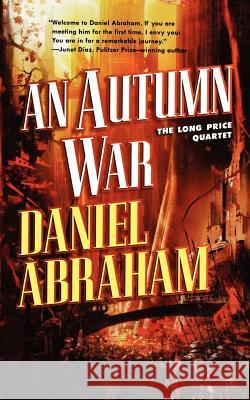 An Autumn War: The Long Price Quartet Daniel Abraham 9780765337009 Tor Books - książka