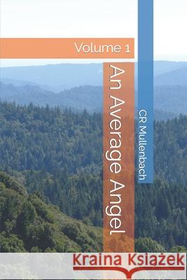 An Average Angel: Volume 1 Mullenbach, C. R. 9798777950024 Independently Published - książka