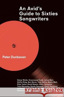 An Avid's Guide to Sixties Songwriters Peter Dunbavan 9781524633479 Authorhouse - książka