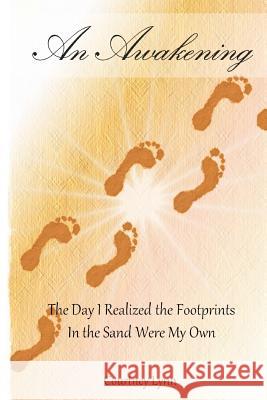 An Awakening: The Day I Realized the Footprints In the Sand Were My Own Lynn, Courtney 9781496141170 Createspace - książka