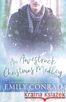 An Awestruck Christmas Medley: A Contemporary Christian Romance Novella Emily Conrad 9781736038826 Hope Anchor LLC - książka