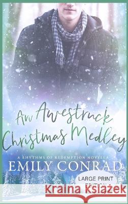 An Awestruck Christmas Medley: A Contemporary Christian Romance Novella Emily Conrad   9781957455037 Hope Anchor LLC - książka