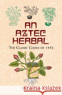 An Aztec Herbal: The Classic Codex of 1552 Gates, William 9780486411309 Dover Publications - książka