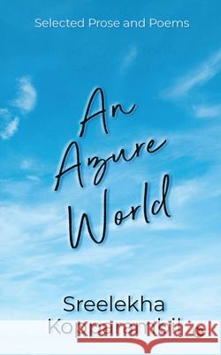 An Azure World: Selected Prose and Poems Sreelekha Kopparambil 9781637816714 Notion Press - książka