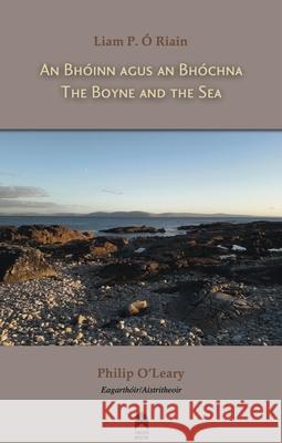 An Bhoinn Agus an Bhochna / The Boyne and the Sea Liam P. O Philip O'Leary 9781851322053 Arlen House - książka