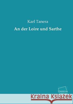 An Der Loire Und Sarthe Tanera, Karl 9783845722566 UNIKUM - książka