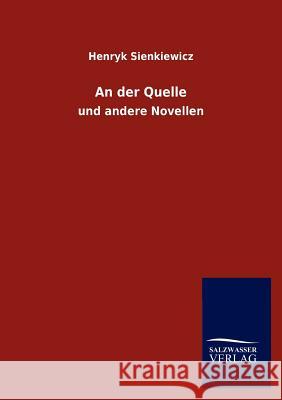 An Der Quelle Henryk Sienkiewicz 9783846003077 Salzwasser-Verlag Gmbh - książka