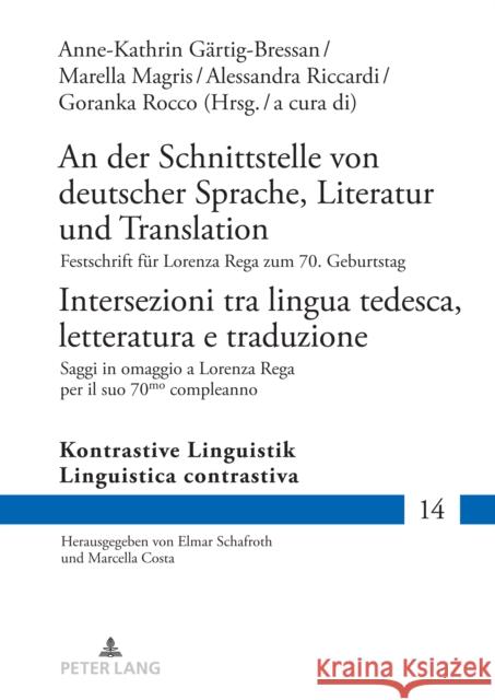 An der Schnittstelle von deutscher Sprache, Literatur und Translation / Intersezioni tra lingua tedesca, letteratura e traduzione: Festschrift fuer Lo Elmar Schafroth Anne-Kathrin G?rtig-Bressan Marella Magris 9783631878842 Peter Lang Gmbh, Internationaler Verlag Der W - książka